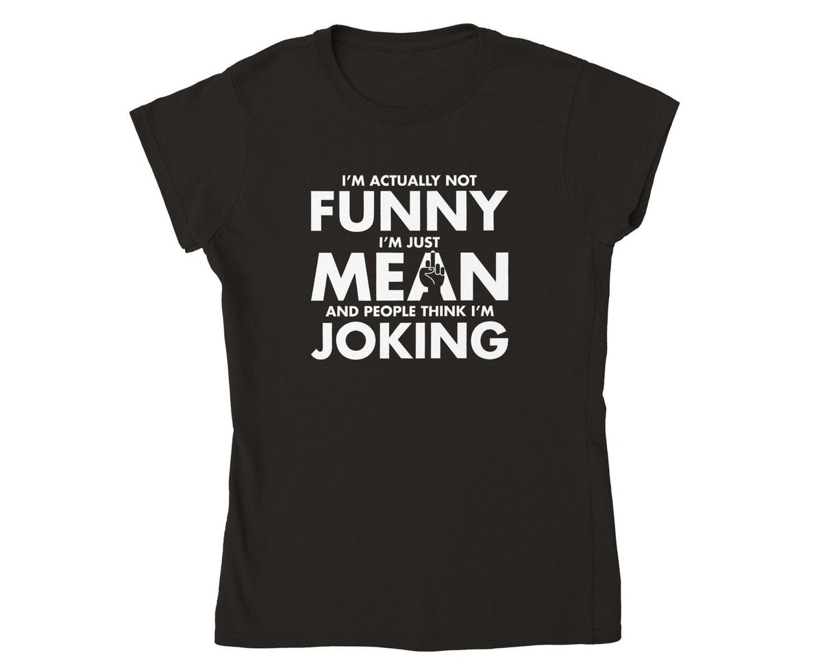 I'M Not Funny, I'm Just Mean T-shirt-Regular Fit Tee-StylinArts