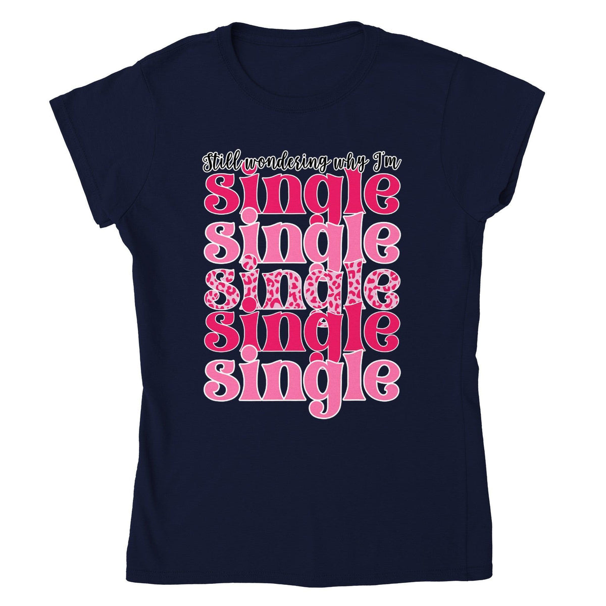 WHY I AM SINGLE T-shirt-Regular Fit Tee-StylinArts