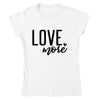 LOVE MORE T-shirt - StylinArt
