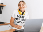 MAKE yourself DREAM T-shirt - StylinArt